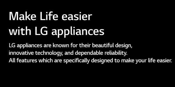 Make life easier with LG appliances