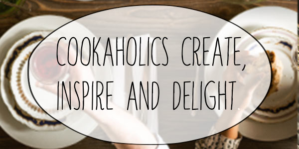 Cookaholics create inspire and delight
